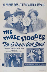 Three Stooges For Crimin Out Loud movie poster in 11x17 size.