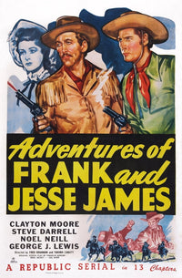 Adventures of Frank and Jesse James movie poster print featuring Noel Neill, Steve Darrell, and Clayton Moore.
