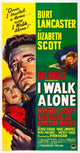 I Walk Alone movie masterprint poster featuring Lizabeth Scott, Burt Lancaster, and Kirk Douglas.