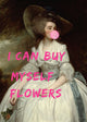 I Can Buy Myself Flowers Poster Print - Art Concept