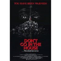 Don't Go in the House Movie Poster Print - 27x40 size featuring iconic horror imagery.