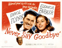 Never Say Goodbye movie poster print featuring Errol Flynn and Eleanor Parker, 1946.