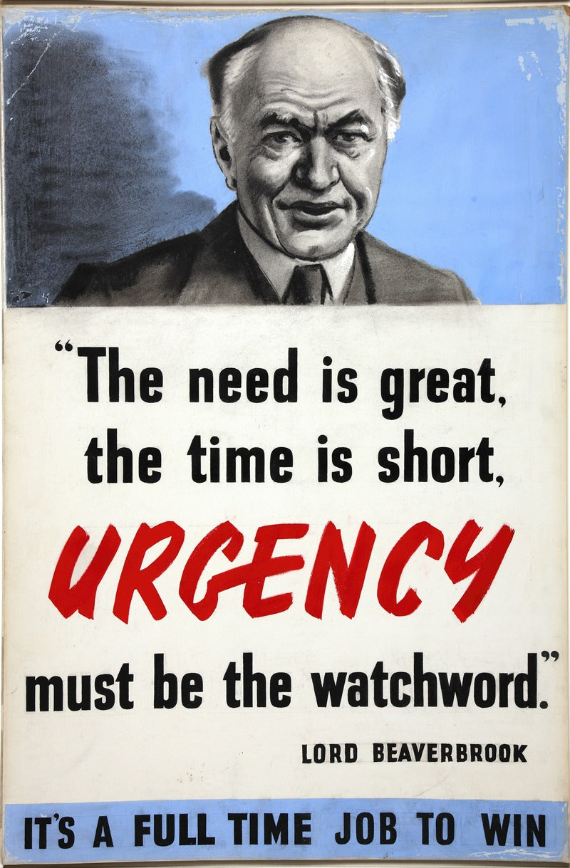The Need is Great, The Time is Short poster print featuring Lord Beaverbrook's quote.