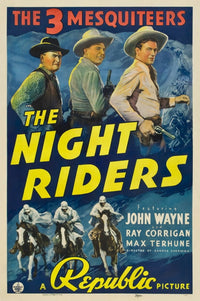 The Night Riders movie poster print featuring Max Terhune, Ray Corrigan, and John Wayne.