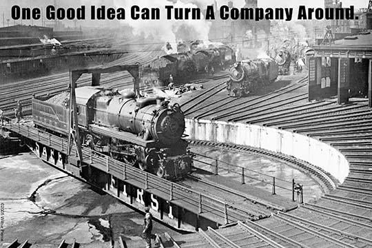 One Good Idea Can Turn a Company Around Poster Print by Wilbur Pierce, inspirational artwork for office and home decor.