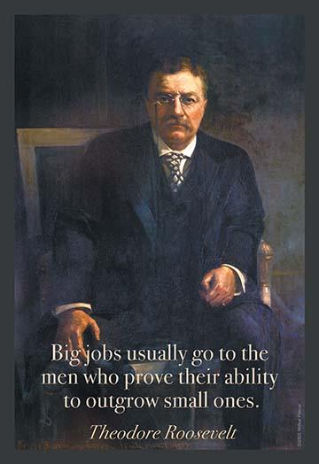 Big Jobs Quote Poster Print by Theodore Roosevelt