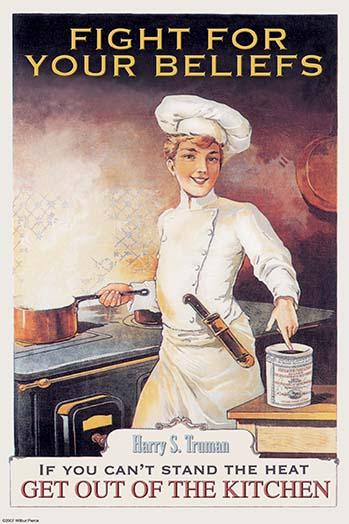 If You Can't Stand the Heat, Get Out of the Kitchen Poster Print