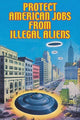 Protect American Jobs from Illegal Aliens Poster Print by Wilbur Pierce