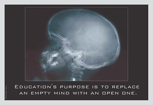 Education's Purpose is to Replace an Empty Mind with an Open One Poster Print