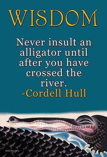 Never Insult an Alligator Until After You Have Crossed the River Poster Print