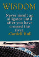 Never Insult an Alligator Until After You Have Crossed the River Poster Print