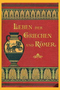 Life in Ancient Greece and Rome Poster Print showcasing historical culture.