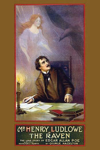 Mr. Henry Ludlowe in The Raven: The Love Story of Edgar Allan Poe poster print by Russell-Morgan.