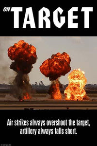 Air Strikes Always Overshoot Target Poster Print by Wilbur Pierce