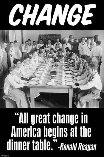All Great Change in America Begins at the Dinner Table Poster Print by Ronald Reagan