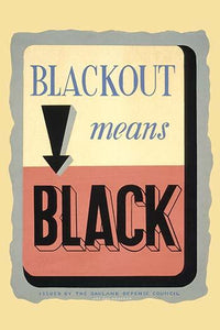 Blackout Civil Defense Poster Print featuring the phrase 'Blackout means black' issued by the Oakland Defense Council.