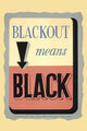 Blackout Civil Defense Poster Print featuring the phrase 'Blackout means black' issued by the Oakland Defense Council.