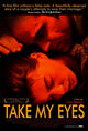 Take My Eyes Movie Poster Print showcasing emotional depth and captivating visuals.
