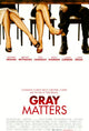 Gray Matters Movie Poster Print showcasing dynamic cinematic themes.