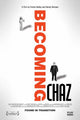 Becoming Chaz Movie Poster showcasing Chaz Bono's inspiring journey.