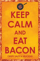 Keep Calm and Eat Bacon Poster Print - 22x34