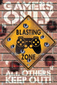 Blasting Zone - Gamers Only Rolled Poster Print