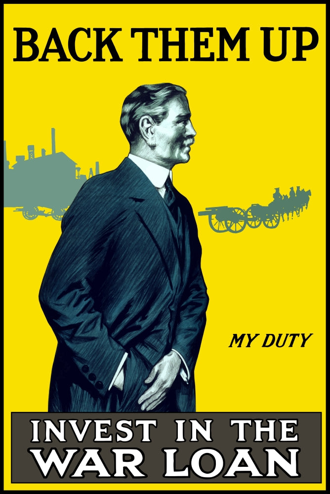 Vintage World War I poster featuring an older man with soldiers and artillery, text reads 'My Duty. Back them up, invest in the war loan.'