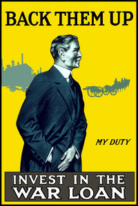 Vintage World War I poster featuring an older man with soldiers and artillery, text reads 'My Duty. Back them up, invest in the war loan.'