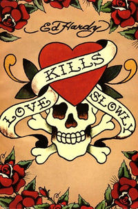 Love Kills Slowly Rolled Poster Print by Ed Hardy