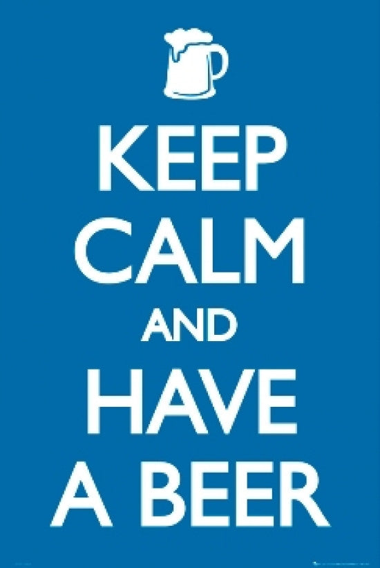 Keep Calm And Have A Beer Poster Print - 22x34