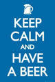 Keep Calm And Have A Beer Poster Print - 22x34