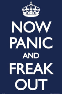 Now Panic And Freak Out Poster Print - 22x34 Rolled Poster