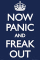 Now Panic And Freak Out Poster Print - 22x34 Rolled Poster