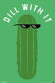 Dill With It Poster Print featuring a fun and whimsical design