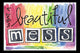 Beautiful Mess Rolled Poster Print - 34x22