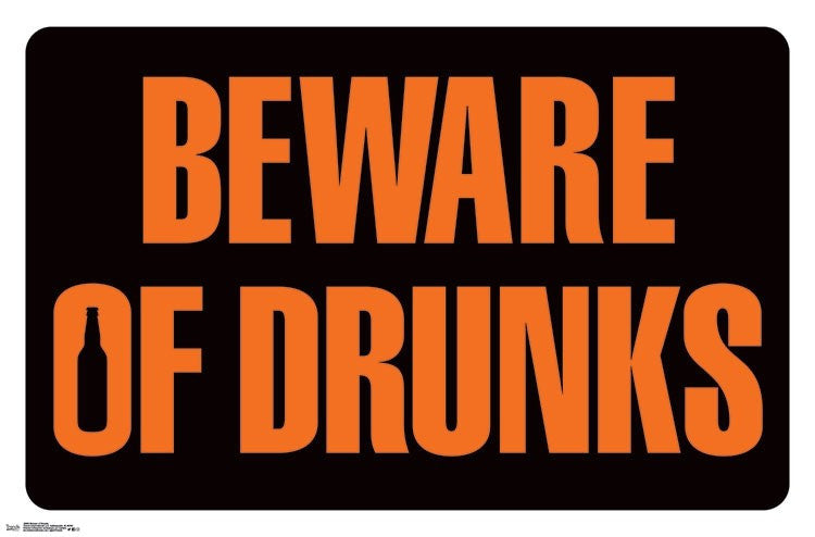 Beware of Drunks Rolled Poster Print - 34x22