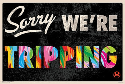 Sorry We're Tripping Trip Art Poster Print - 34x22