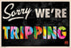 Sorry We're Tripping Trip Art Poster Print - 34x22