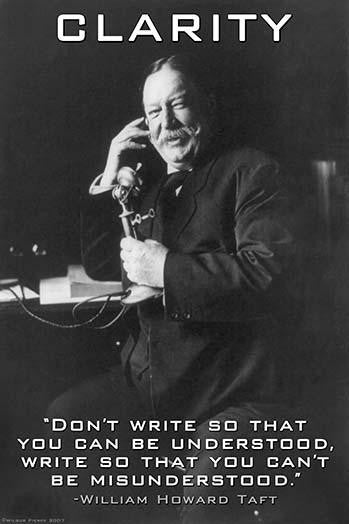 Don't Write to Be Understood - William Howard Taft Quote Print by Wilbur Pierce