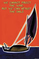 We Cannot Direct the Wind but We Can Adjust the Sails Fine Art Print by Wilbur Pierce