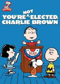 You're Not Elected Charlie Brown Movie Poster Print